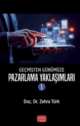 Geçmişten Günümüze Pazarlama Yaklaşımları -1 - 1
