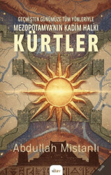 Geçmişten Günümüze Tüm Yönleriyle Mezopotamya’nın Kadim Halkı Kürtler - Sitav Yayınevi