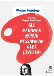 Gel Beraber Büyük Ressamlar Gibi Çizelim - 1