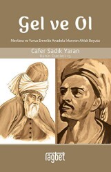 Gel ve Ol; Mevlana ve Yunus Emre’de Anadolu İrfanının Ahlaki Boyutu - 1