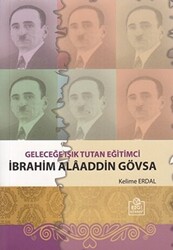 Geleceğe Işık Tutan Eğitimci İbrahim Alaaddin Gövsa - 1