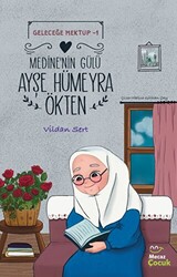 Geleceğe Mektup 1 - Medine’nin Gülü Ayşe Hümeyra Ökten - 1