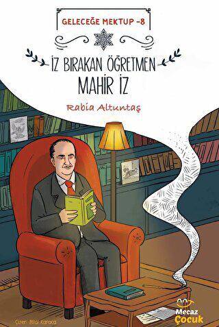 Geleceğe Mektup 8 -İz Bırakan Öğretmen Mahir İz - 1