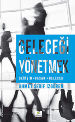 Geleceği Yönetmek - ELMA Yayınevi