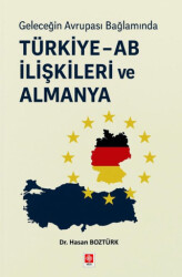 Geleceğin Avrupa Bağlamında Türkiye - AB İlişkileri ve Almanya - 1