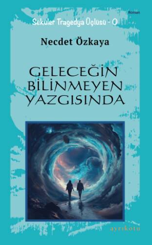 Geleceğin Bilinmeyen Yazgısında - 1