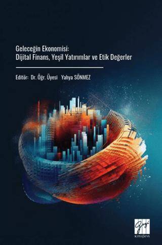 Geleceğin Ekonomisi: Dijital Finans, Yeşil Yatırımlar ve Etik Değerler - 1