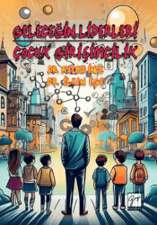 Geleceğin Liderleri: Çocuk Girişimcilik - Gazi Kitabevi