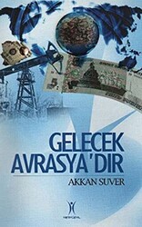 Gelecek Avrasya’dır - 1