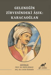 Geleneğin Zirvesindeki Aşık: Karacaoğlan - Paradigma Akademi Yayınları