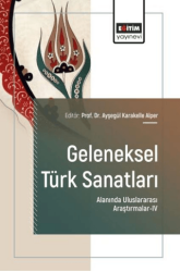 Geleneksel Türk Sanatları Alanında Uluslararası Araştırmalar - 4 - Eğitim Yayınevi - Bilimsel Eserler