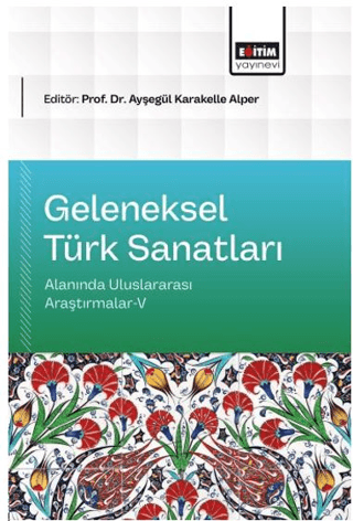 Geleneksel Türk Sanatları Alanında Uluslararası Araştırmalar - 5 - 1