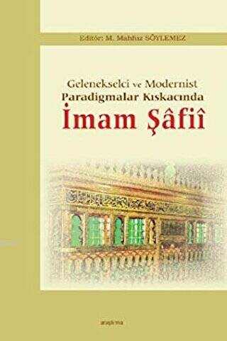 Gelenekselci ve Modernist Paradigmalar Kıskacında İmam Şafii - 1