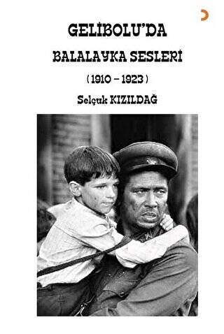 Gelibolu’da Balalayka Sesleri 1910-1923 - 1