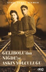 Gelibolu’dan Niğde’ye Aşkın Yolculuğu - 1