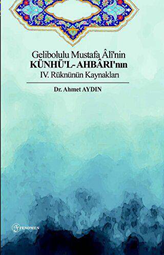 Gelibolulu Mustafa Ali`nin Künhü`l- Ahbarı`nın IV. Rüknünün Kaynakları - 1