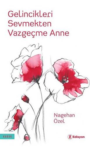 Gelincikleri Sevmekten Vazgeçme Anne - 1