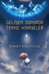 Gelişen Dünyada Tekno Hikayeler - 1