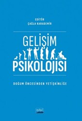 Gelişim Psikolojisi -Doğum Öncesinden Yetişkinliğe - Nobel Akademik Yayıncılık