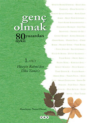 Genç Olmak - 80 Yazardan 80 Öykü 1. Cilt - 1