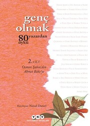 Genç Olmak - 80 Yazardan 80 Öykü 2. Cilt - 1
