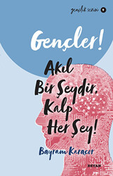 Gençler! Akıl Bir Şeydir, Kalp Her Şey! - 1