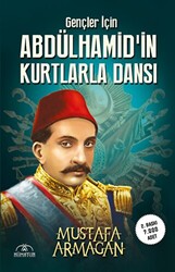 Gençler İçin Abdülhamid’in Kurtlarla Dansı - 1