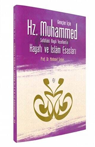 Gençler İçin Hz. Muhammed Sallallahü Aleyhi Vesellem’in Hayatı ve İslam Esasları - 1