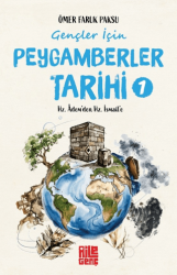 Gençler İçin Peygamberler Tarihi - 1 - Hz. Adem`den Hz. İsmail`e - Aile Yayınları