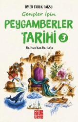 Gençler için Peygamberler Tarihi - 3 - Hz. Hızır’dan Hz. İsa’ya - Aile Yayınları