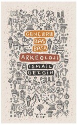 Gençlerle Baş Başa: Arkeoloji - 1