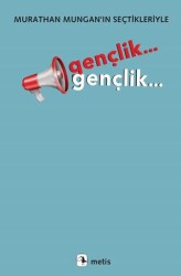 Gençlik... Gençlik...-Murathan Mungan’ın Seçtikleriyle - 1