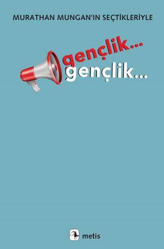 Gençlik... Gençlik...-Murathan Mungan’ın Seçtikleriyle - 1