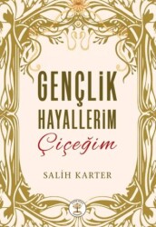 Gençlik Hayallerim Çiçeğim - Yazar Ağacı Yayınevi