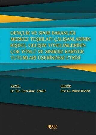 Gençlik ve Spor Bakanlığı Merkez Teşkilatı Çalışanlarının Kişisel Gelişim Yönelimlerinin Çok Yönlü ve Sınırsız Kariyer Tutumları Üzerindeki Etkisi - 1