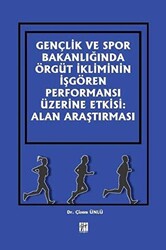 Gençlik ve Spor Bakanlığında Örgüt İkliminin İşgören Performansı Üzerine Etkisi: Alan Araştırması - 1