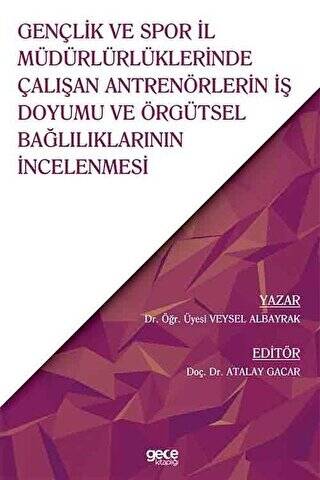 Gençlik ve Spor İl Müdürlüklerinde Çalışan Antrenörlerin İş Doyumu ve Örgütsel Bağlılıklarının İncelenmesi - 1