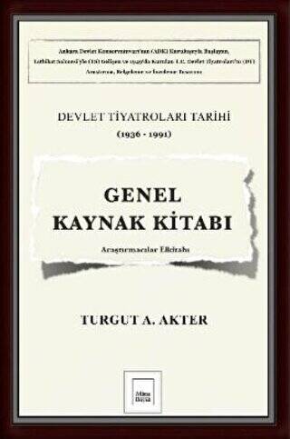Genel Kaynak Kitabı: Devlet Tiyatroları Tarihi 1936-1991 - 1