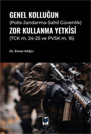 Genel Kolluğun Polis-Jandarma-Sahil Güvenlik Zor Kullanma Yetkisi - 1