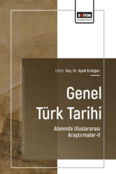 Genel Türk Tarihi Alanında Uluslararası Araştırmalar - 2 - Eğitim Yayınevi - Bilimsel Eserler
