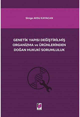 Genetik Yapısı Değiştirilmiş Organizma ve Ürünlerinden Doğan Hukuki Sorumluluk - 1