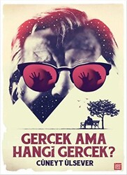 Gerçek Ama Hangi Gerçek? - 1