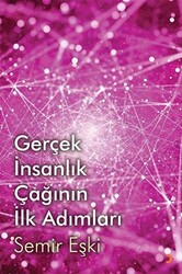 Gerçek İnsanlık Çağının İlk Adımları - 1