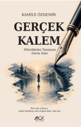 Gerçek Kalem - Mürekkebe Yansıyan Derin İzler - MCK Yayınları