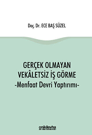 Gerçek Olmayan Vekaletsiz İş Görme ve Menfaat Devri Yaptırımı - 1