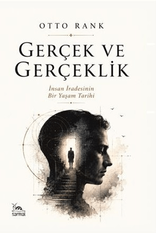 Gerçek ve Gerçeklik - İnsan İradesinin Bir Yaşam Tarihi - 1