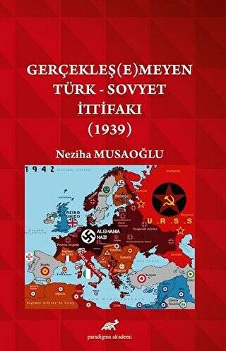 Gerçekleşemeyen Türk - Sovyet İttifakı 1939 - 1