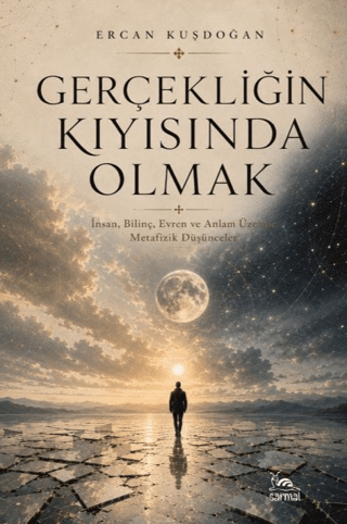 Gerçekliğin Kıyısında Olmak - 1