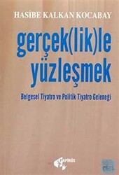 Gerçeklikle Yüzleşmek Belgesel Tiyatro ve Politik Tiyatro Geleneği - 1