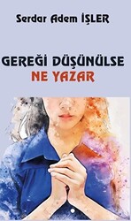 Gereği Düşünülse Ne Yazar - 1